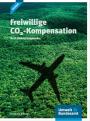 Freiwillige CO2-Kompensation durch Klimaschutzprojekte - Ratgeber für Privatpersonen und Unternehmen