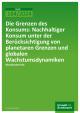 Cover der Publikation Die Grenzen des Konsums: Nachhaltiger Konsum unter der Ber&uuml;cksichtigung von planetaren Grenzen und globalen Wachstumsdynamiken