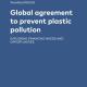 Global agreement to prevent plastic pollution: Exploring financing needs and opportunities