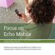 Focus on Echo Mobile